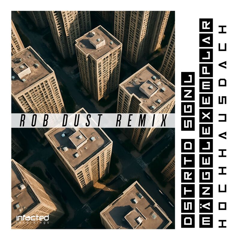 DSTRTD SGNL + M�ngelexemplar - Hochhausdach (Rob Dust Remix)